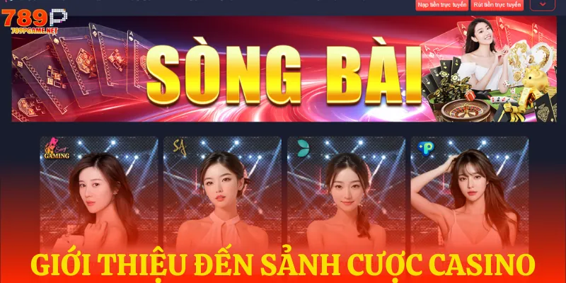 Khái quát sảnh cược casino hot hit tại 789P Khái quát sảnh cược casino hot hit tại 789P