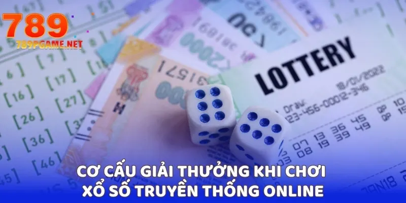 Cơ cấu giải thưởng khi chơi xổ số truyền thống online Cơ cấu giải thưởng khi chơi xổ số truyền thống online