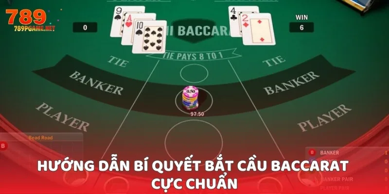 Hướng dẫn bí quyết bắt cầu baccarat cực chuẩn Hướng dẫn bí quyết bắt cầu baccarat cực chuẩn