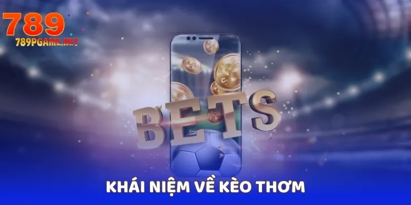 Khái niệm về kèo thơm Khái niệm về kèo thơm