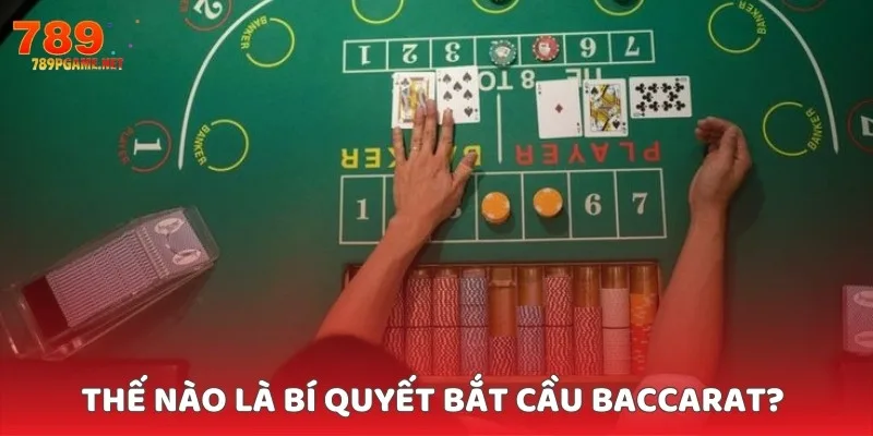 Thế nào là bí quyết bắt cầu baccarat? Thế nào là bí quyết bắt cầu baccarat?