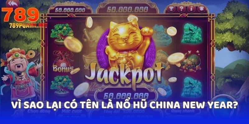 Vì sao lại có tên là nổ hũ China New Year? Vì sao lại có tên là nổ hũ China New Year?